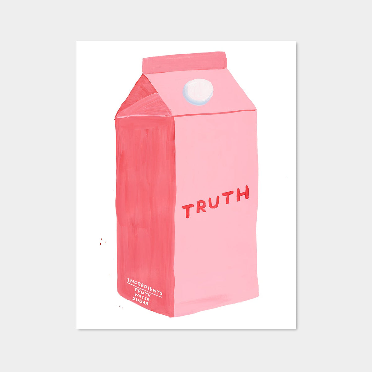 this is an image of a david shrigley artwork titled 'truth'. this artwork features a pink carton with the label 'TRUTH' on its front, and an ingredients list on the bottom of the left side stating 'TRUTH WATER SUGAR'. this is a david shrigley posters for sale