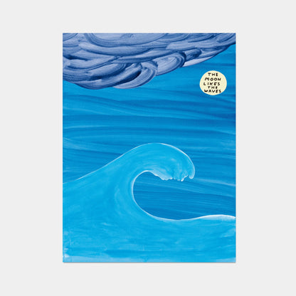 a photo of david shrigley print 'the moon', featuring an ocean wave on a blue background and a stormy cloud, with a glowing moon, upon which the text 'the moon likes the waves' is written, all in shrigley's signature cartoonish and childlike style. David Shrigley prints, David Shrigley art prints, David Shrigley for sale, buy david shrigley prints, buy david shrigley posters, david shrigley posters for sale