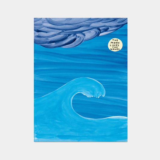 a photo of david shrigley print 'the moon', featuring an ocean wave on a blue background and a stormy cloud, with a glowing moon, upon which the text 'the moon likes the waves' is written, all in shrigley's signature cartoonish and childlike style. David Shrigley prints, David Shrigley art prints, David Shrigley for sale, buy david shrigley prints, buy david shrigley posters, david shrigley posters for sale