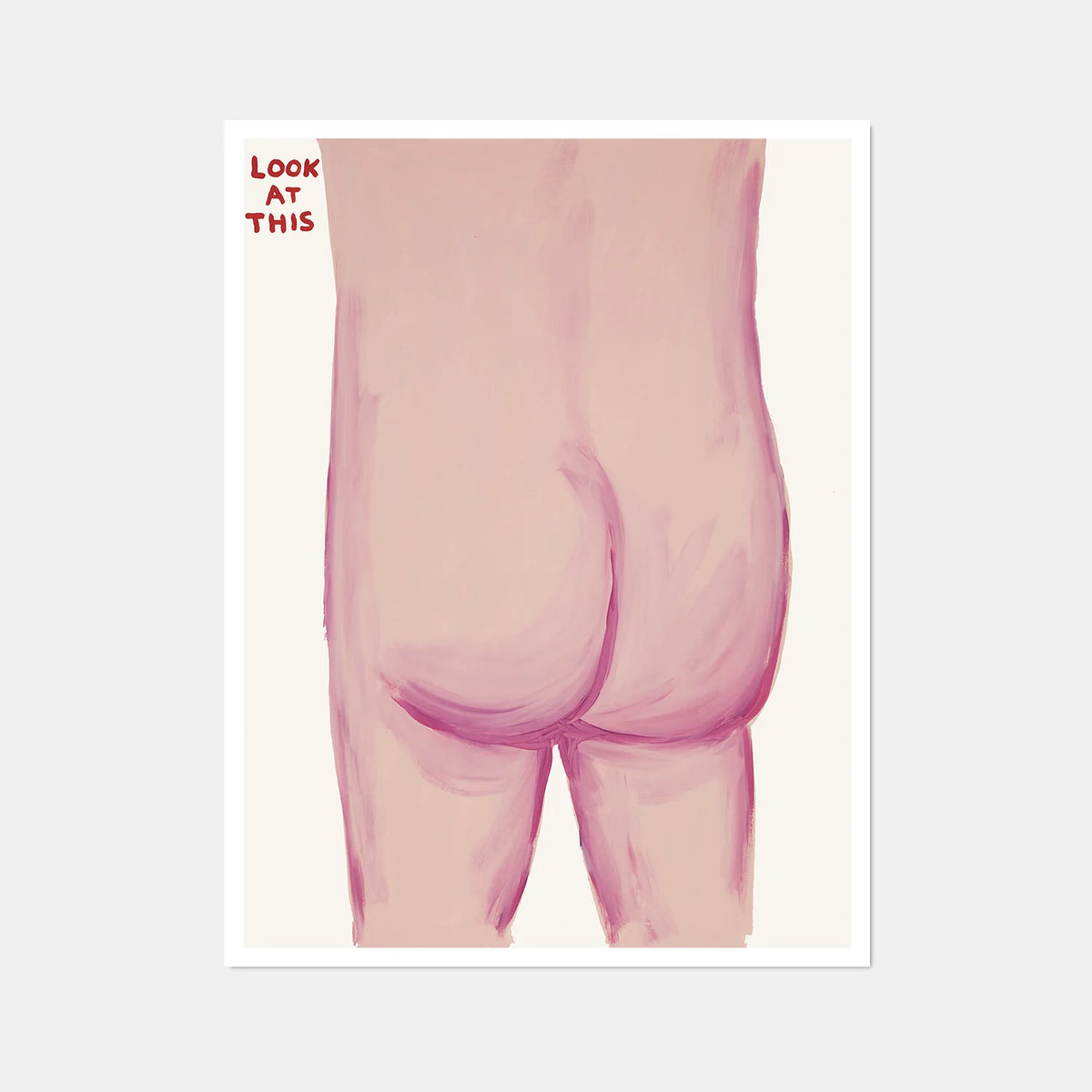 Image of an artwork by David Shrigley titled 'Look at This'. The piece features the bare bottom of someone, with the tagline 'look at this' in the top left. this is a david shrigley poster and a david shrigley print