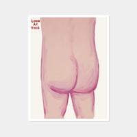 Image of an artwork by David Shrigley titled 'Look at This'. The piece features the bare bottom of someone, with the tagline 'look at this' in the top left. this is a david shrigley poster and a david shrigley print