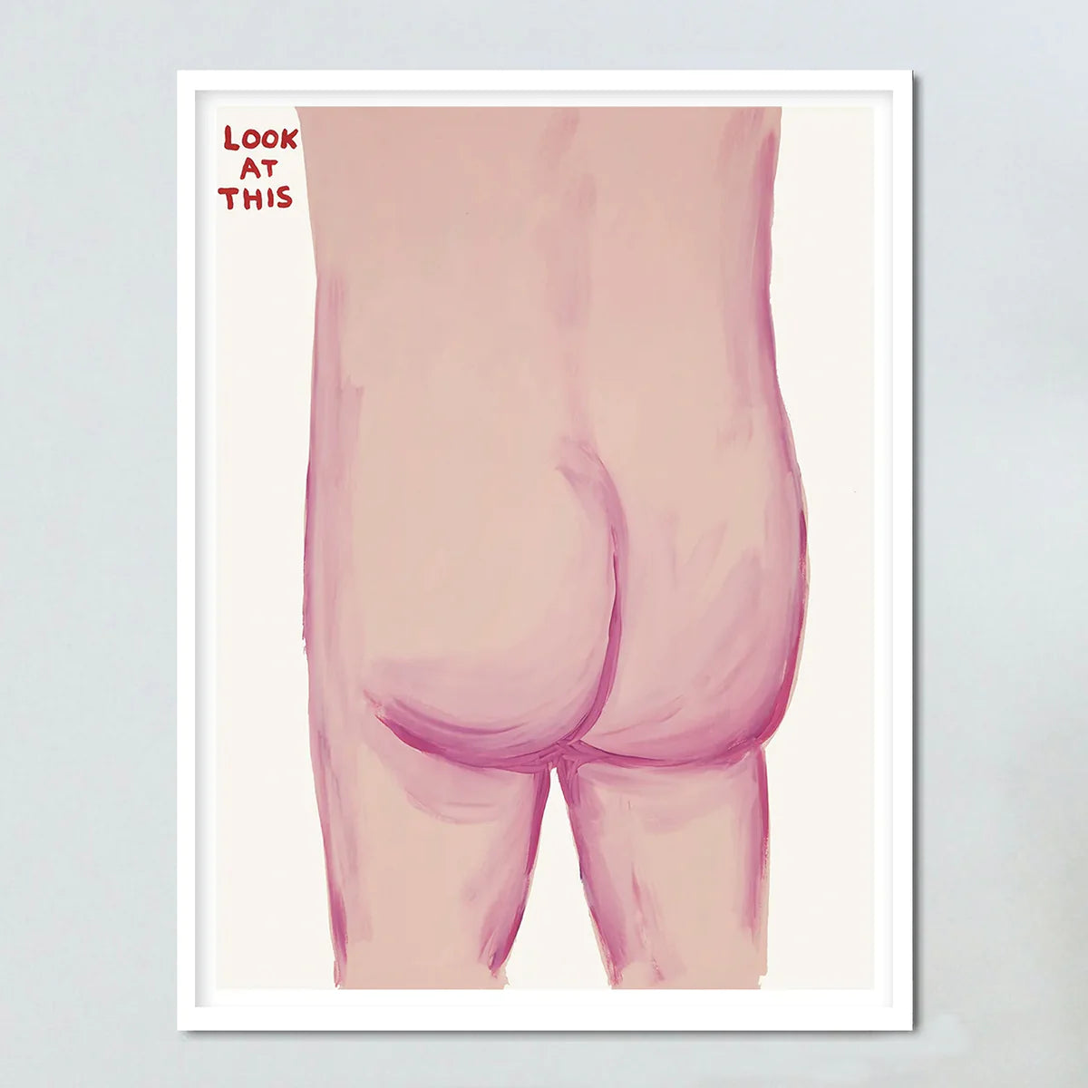 Image of an artwork by David Shrigley titled 'Look at This' in a white frame. The piece features the bare bottom of someone, with the tagline 'look at this' in the top left. this is a david shrigley poster and a david shrigley print